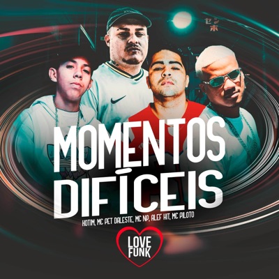 Momentos Difíceis (feat. MC Alefhit & MC PILOTO) - Single