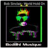 Bob Sinclair - World hold on - Boddhi Musique