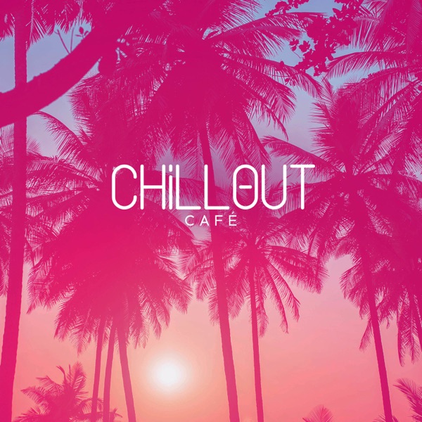 Chillout Café: Summer Party del Mar, Sunset Mix