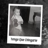 Tengo Que Chingarle - Single