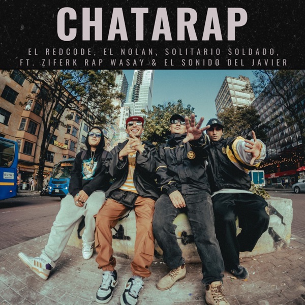 Chatarap (feat. El Sonido Del Javier & Ziferk Rap Wasay)