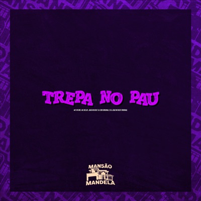 Trepa no Pau (feat. DJ JOAO NO BEAT ORIGINAL) - Single