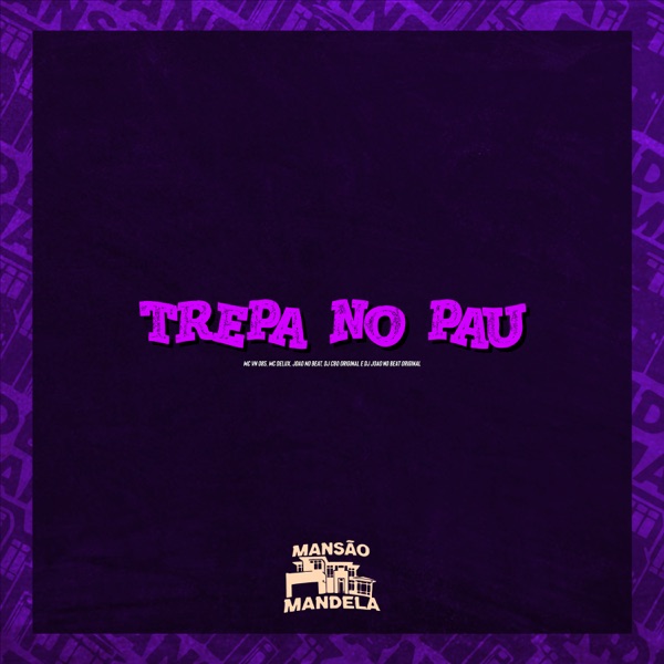 Trepa no Pau (feat. DJ JOAO NO BEAT ORIGINAL)