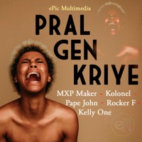 Pral gen kriye (feat. Kolonel Freez, Pape John, Kelly one Haiti & Rocker F****r) - Single - MXP Maker