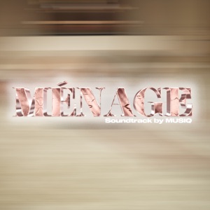 Ménage (Soundtrack by MUSIQ) - Single