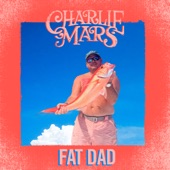 Charlie Mars - Fat Dad