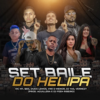 Set Baile do Helipa (feat. Aguillera, $6is, Vini Di Menor, DJ Yas & Vennezy) - Single