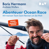 Abenteuer Ocean Race: Mit meinem Team beim Rennen um die Welt - Boris Herrmann & Andreas Wolfers