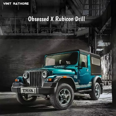 Vinit Rathore - Obsessed X Rubicon Drill
