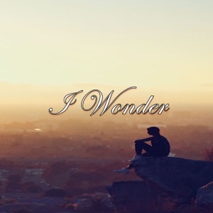 I Wonder