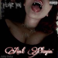 Ain't Playin' - Single - A$hy Baby