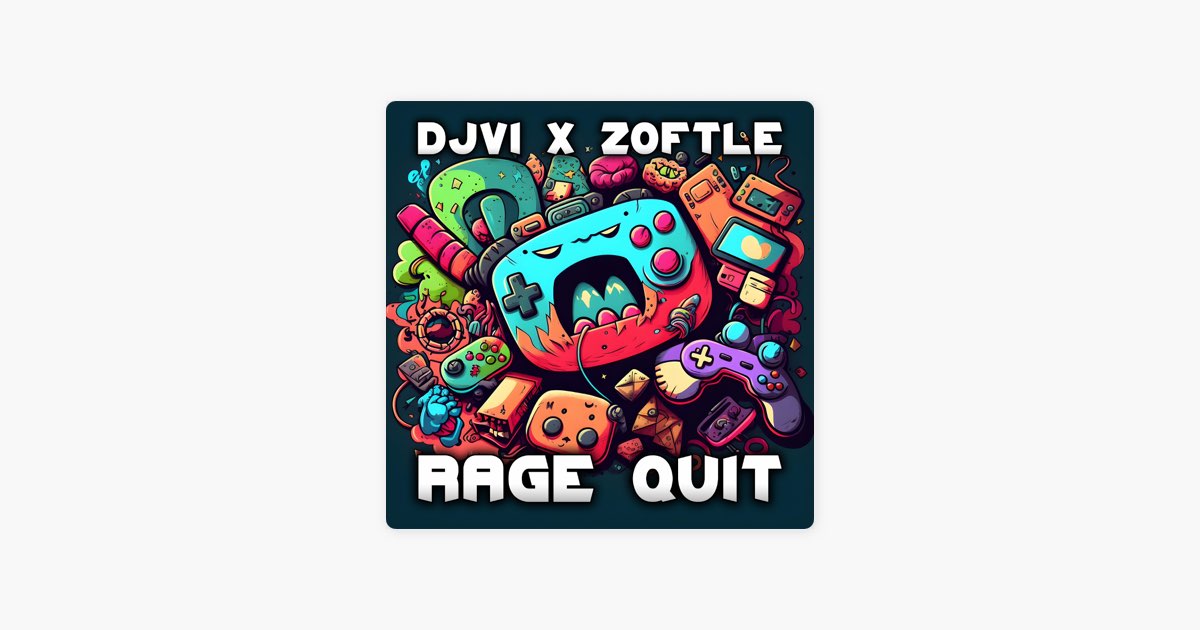 Rage Quit - Single - Album by Djvi & Zoftle - Apple Music