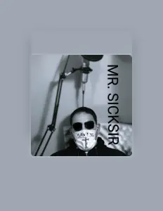 Escucha a MR. SICKSIR, mira vídeos musicales, lee la biografía, consulta fechas de giras y mucho más.