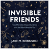 Invisible Friends: How Microbes Shape Our Lives and the World Around Us (Unabridged) - Jake Robinson