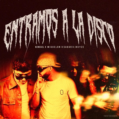 Entramos A La Disco (feat. Kenssel, Twenty Jheyze & xsagurx) - Single