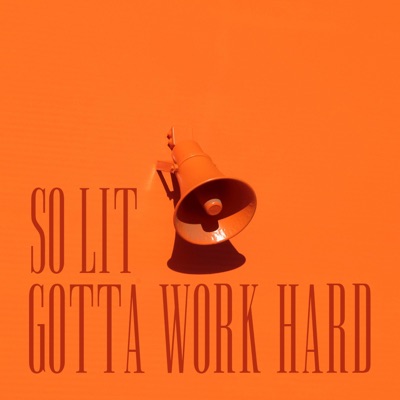 So Lit (Gotta Work Hard) - Single
