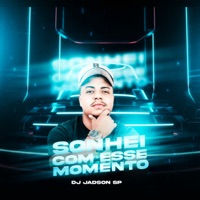 Sonhei Com Esse Momento - Single - dj jadson sp