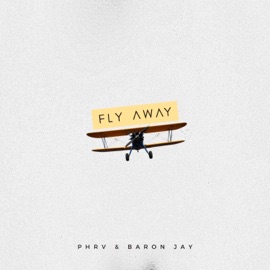 Fly Away Baron Jay & Phrv
