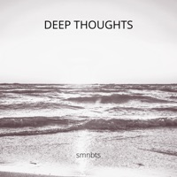 Deep Thoughts - Single - smnbts