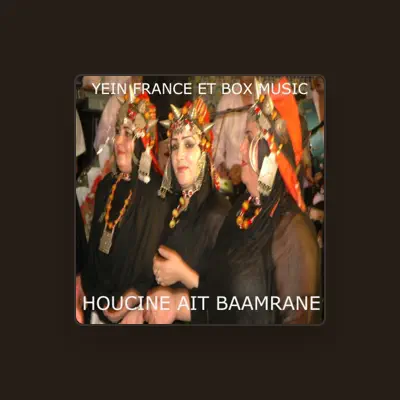 Listen to Houcine Ait Baamrane, watch music videos, read bio, see tour dates & more!