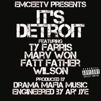 It's Detroit (feat. Ty Farris, Marv Won, Fatt Father & Drama Mafia Music) - Single - Emceetv