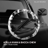 Away from Home - Single - Atilla Khan & Bacca Chew