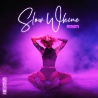 Slow Whine - Single - MrSM