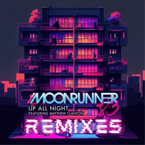 Up All Night (Remixes) [feat. Matthew Clanton] - Single