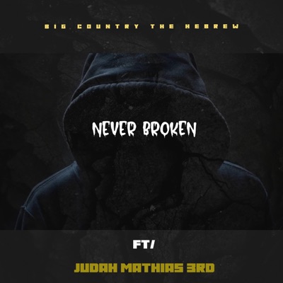 NEVER BROKEN (feat. JUDAH MATHIAS 3RD) [Radio Edit] - Single