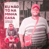 Eu Não Tô na Minha Casa (feat. MK no Beat) - Single - Tchelo MC