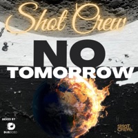 No Tomorrow - Single - Shot Crew