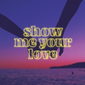 Show Me Your Love artwork