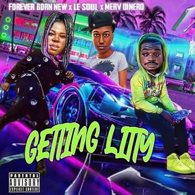 GETTING LITTY (feat. Merv Dinero & Forever Born New) - Single