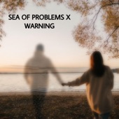 Sea of Problems x Warning artwork