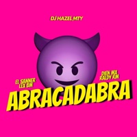 Abracadabra (feat. Raldy RM, Lex Bm, El Saaneer & Díen Mx) - Single - DJ Hazel Mty