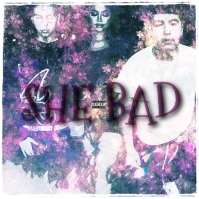 SHE BAD (feat. TTHE1) - Single