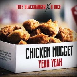 Chicken Nugget Yeah Yeah (feat. B Nice) Thee BlackBadger