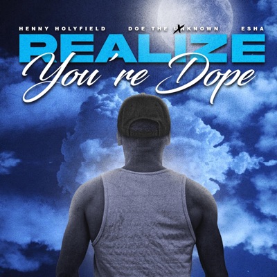 Realize You're Dope (feat. Doe the Unknown & Esha) - Single