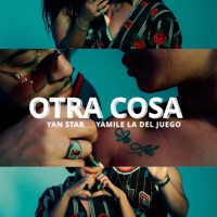 Otra Cosa (feat. Yamilet La Del Juego) - Single - Yan Star