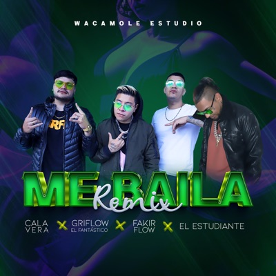 Me Baila Remix (feat. Wacamole Estudio, El Estudiante, Fakir Flow & Cala Vera) - Single
