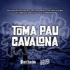 Toma Pau Cavalona (feat. Mc Maurício do 12 & MC Lukinha) - Single