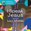 I Speak Jesus (feat. Lucy Grimble) [Live] - Spring Harvest