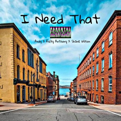 I Need That (feat. Ardy & Shane Wilson) - Single