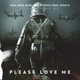 Please Love Me (feat. ST3VE O) Blue Man, Paul Keen & DJ Sticx