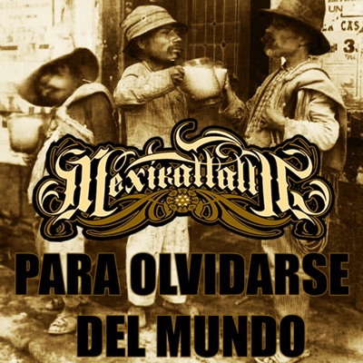 Mexikatlalli - Para olvidarse del mundo