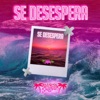 Se desespera - Single