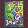 I'm so Happy I Could Die! - Single