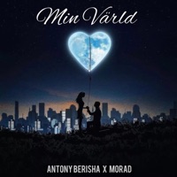MIN VÄRLD - Single - Antony Berisha & Morad