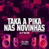 Taka a Pika nas Novinhas X Bota Elas pra Mamar - Single