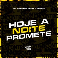 Hoje a Noite Promete - Single - Mc Juninho da 07 & DJ Bill